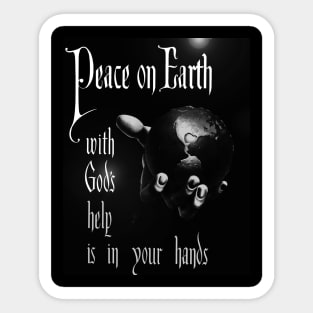 Peace on Earth with God's help is in your hands Sticker